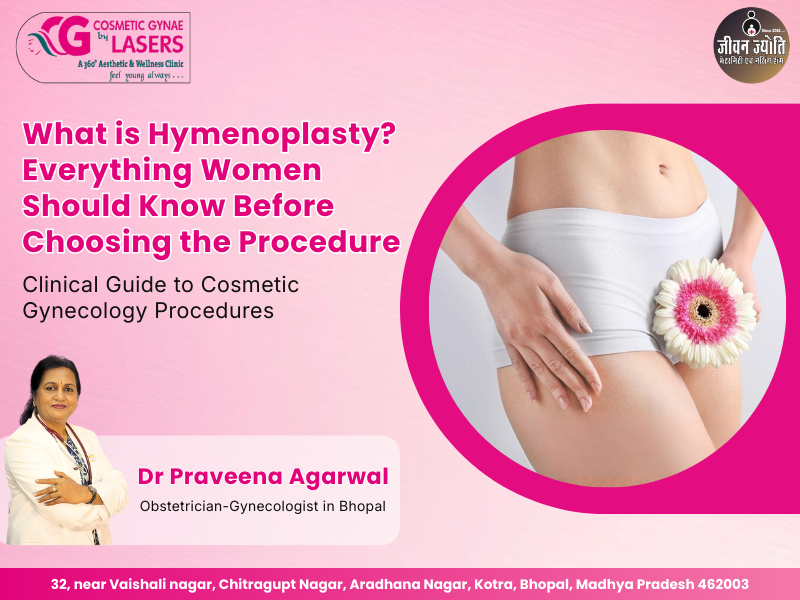 Clinical guide to Hymenoplasty shared by cosmetic gynecologist Dr Praveena Agarwal in Bhopal